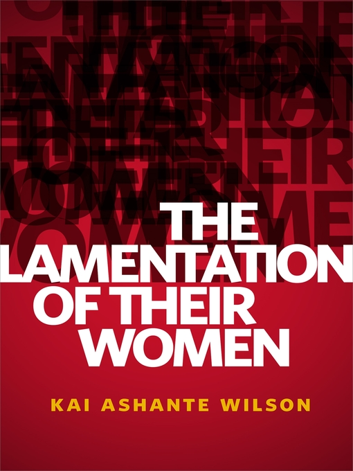 Title details for The Lamentation of Their Women: a Tor.com Original by Kai Ashante Wilson - Wait list